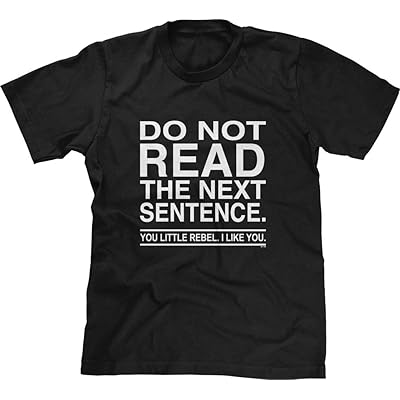 Blittzen Mens T-Shirt Do Not Read The Next Sentence You Rebel