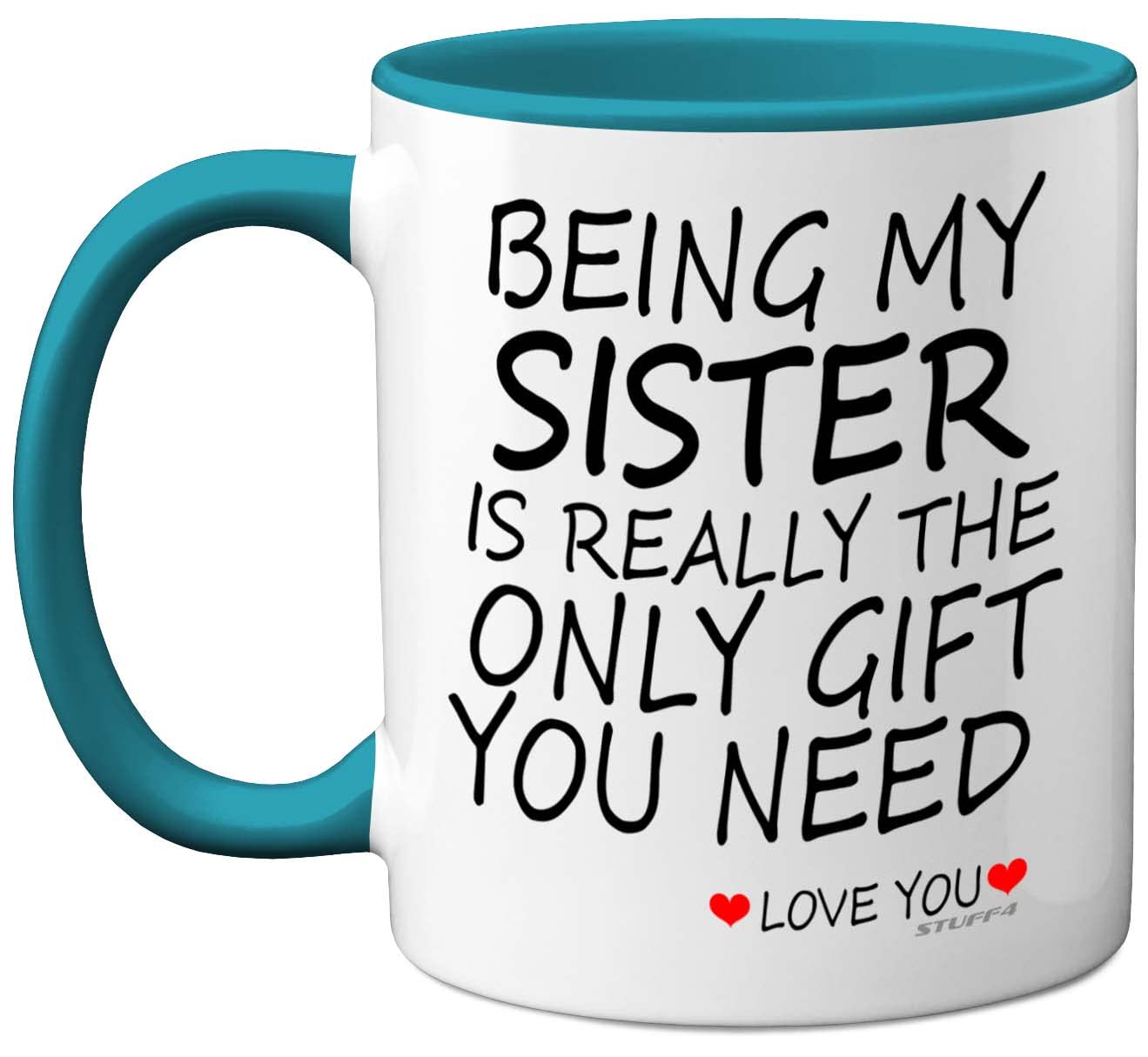 Stuff4 Being My Sister Mug - Sister Gifts from Brother Perfect for Birthday, Christmas Day, Birthday Gifts, 11oz Ceramic Dishwasher Safe Light Blue Coffee Mugs - Made in The UK