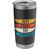 Just Trust The Process | Inspiration Motivation Stainless Steel Insulated Tumbler