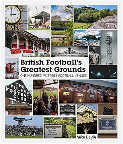 British Football’s Greatest Grounds: One Hundred Must-See Football Venues