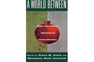 World Between Poems Short Stories and Essays By Iranian Americans