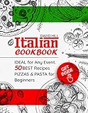Italian cookbook -  ideal for any event. 50 best recipes pizzas and pasta for Beginners.