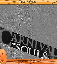 Trivia from Carnival of Souls: Horror movie and trivia guide Trivia from Carnival of Souls: Horror movie and trivia guide