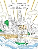 Adult Coloring Book Journey to the Celestial City: Pilgrim's Progress: A Stress Relief Coloring Book for Peace and Relaxation (Join Christian as he encounters angels, giants, and more.) by 