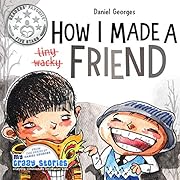 HOW I MADE A FRIEND: The funniest children's book about making meaningful friendships. (MY CRAZY STORIES SERIES 6)