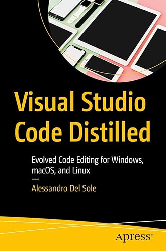 Visual Studio Code Distilled: Evolved Code Editing for Windows, macOS ...