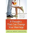 Nine Thoughts That Can Change Your Marriage: Because a Great Relationship Doesn't Happen by Accident