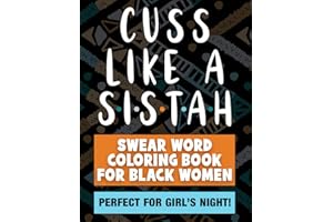 Cuss Like a Sistah | Funny Adult Black Woman Coloring Book With Swear Words: Profanity Quotes Coloring Book for African American Women | Perfect for ... (Cuss Like a Sistah Coloring Book Series)