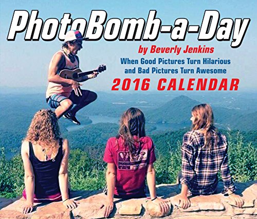 PhotoBomb-a-Day 2016 Calendar by Beverly L. Jenkins