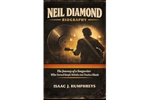 NEIL DIAMOND BIOGRAPHY: The Journey of a Songwriter Who Turned Simple Melodies into Timeless Music