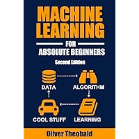 Amazon.com: Machine Learning For Absolute Beginners: A Plain