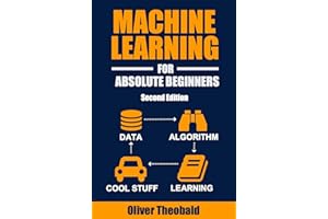 Machine Learning For Absolute Beginners: A Plain English Introduction (Second Edition) (Learn AI & Python for Beginners)