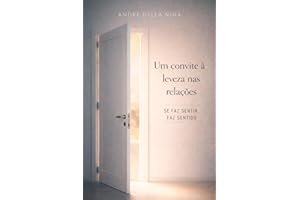 Um convite à leveza nas relações: Se faz sentir, faz sentido (Portuguese Edition)