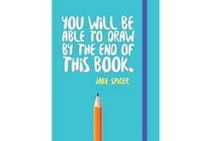 You Will Be Able to Draw By the End of this Book