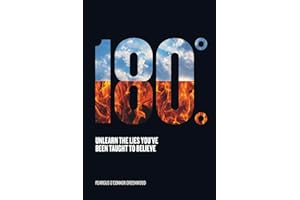 180 Degrees: Unlearn The Lies You've Been Taught To Believe