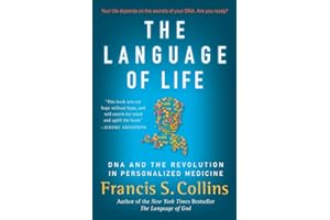 The Language of Life: DNA and the Revolution in Personalized Medicine – From the Genome Project Leader: Hope and Practical Ad