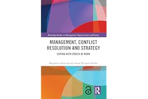 Management, Conflict Resolution and Strategy: Coping with Stress at Work (Routledge Studies in Management, Organizations and 