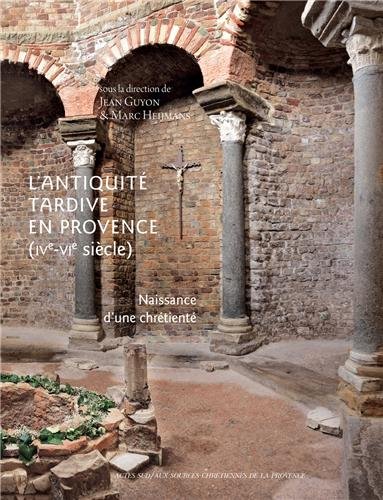 Naissance d'une chrétienté: l'Antiquité tardive en Provence, IVe-VIe siècle by (Paperback)