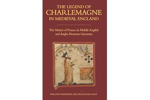 The Legend of Charlemagne in Medieval England: The Matter of France in Middle English and Anglo-Norman Literature (Bristol Studies in Medieval Cultures, 8)