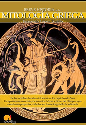 Breve Historia de la Mitologia Griega (Spanish Edition) by Fernando Lopez Trujillo