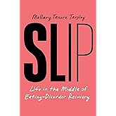 Slip: Life in the Middle of Eating Disorder Recovery