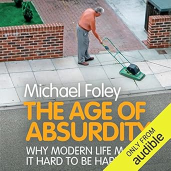 Why Modern Life Makes It Hard to Be Happy - Michael Foley