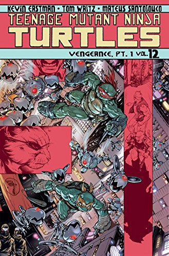 Teenage Mutant Ninja Turtles Volume 12: Vengeance Part 1 (Teenage Mutant Ninja Turtles Ongoing Tp)