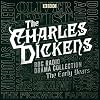 The Charles Dickens BBC Radio Drama Collection: The Early Years: Seven BBC Radio Full-Cast Dramatisations