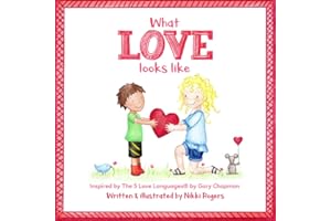 What Love Looks Like: Inspired by The 5 Love Languages by Gary Chapman (Created To Be)