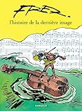 L'histoire de la dernière image by Fred