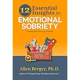12 Essential Insights for Emotional Sobriety: Getting Your Recovery Unstuck (12 Series)