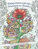 Malbuch f&uuml;r Erwachsene: Entspannen mit den Blumenwiesen Doodles: Entdecke die versteckte Welt hinter den Blumen