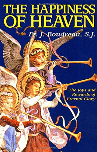 The Happiness Of Heaven: The Joys and Rewards of Eternal Glory