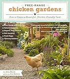 Free-Range Chicken Gardens: How to Create a Beautiful, Chicken-Friendly Yard by