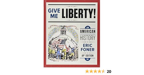 Give Me Liberty An American History Foner Eric 9780393634457 Books Give Me Liberty An American History Foner Eric 9780393634457 Books