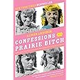 Confessions of a Prairie Bitch: How I Survived Nellie Oleson and Learned to Love Being Hated