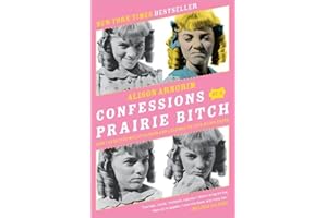 Confessions of a Prairie Bitch: How I Survived Nellie Oleson and Learned to Love Being Hated