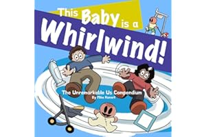 This Baby is a Whirlwind!: The Unremarkable Us Compendium