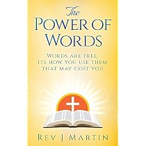 The Power Of Words: Words are free, its how you use them that may