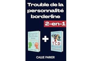 Trouble de la personnalité borderline: Comprendre le trouble de la personnalité limite & TCD pour les adultes souffrant de TP