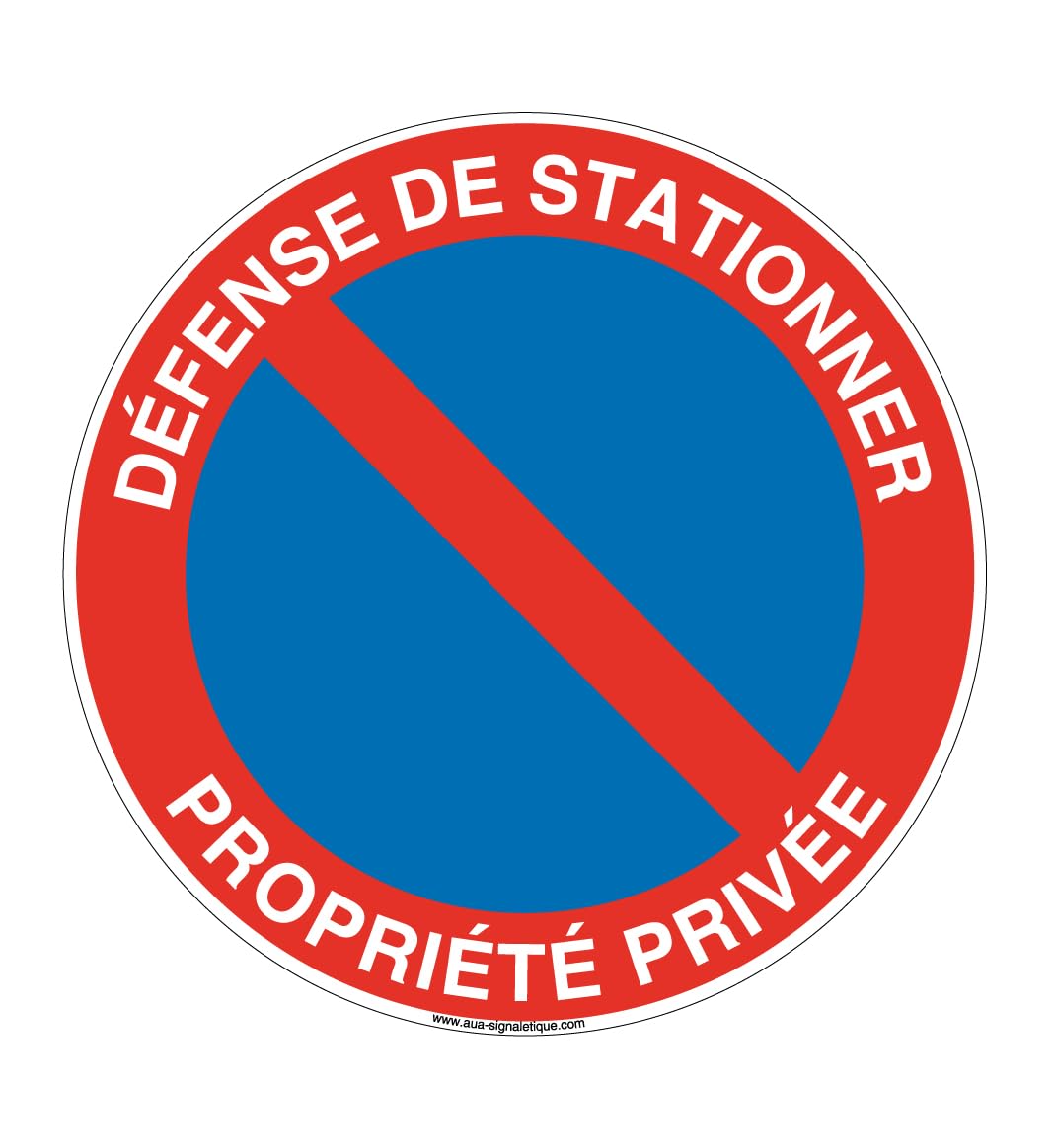 AUA SIGNALETIQUE - Panneau Défense de Stationner Propriété Privée - Ø 130 Mm, aluminium dibond 3mm