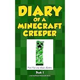 Diary of a Minecraft Creeper Book 1: Creeper Life (An Unofficial Minecraft Story)