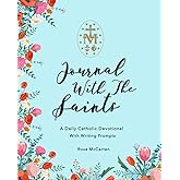 Journal With The Saints: A Daily Catholic Devotional With Writing Prompts