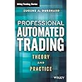 Professional Automated Trading: Theory and Practice