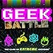 Geek Battle: The Game of Extreme Geekdom