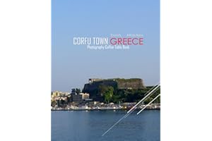 CORFU TOWN GREECE Photography Coffee Table Book Tourists Attractions: A Mind-Blowing Tour In CORFU TOWN GREECE Photography Coffee Table Book: For ... Images (8.5"*11") Paperback.April 7, 2023.