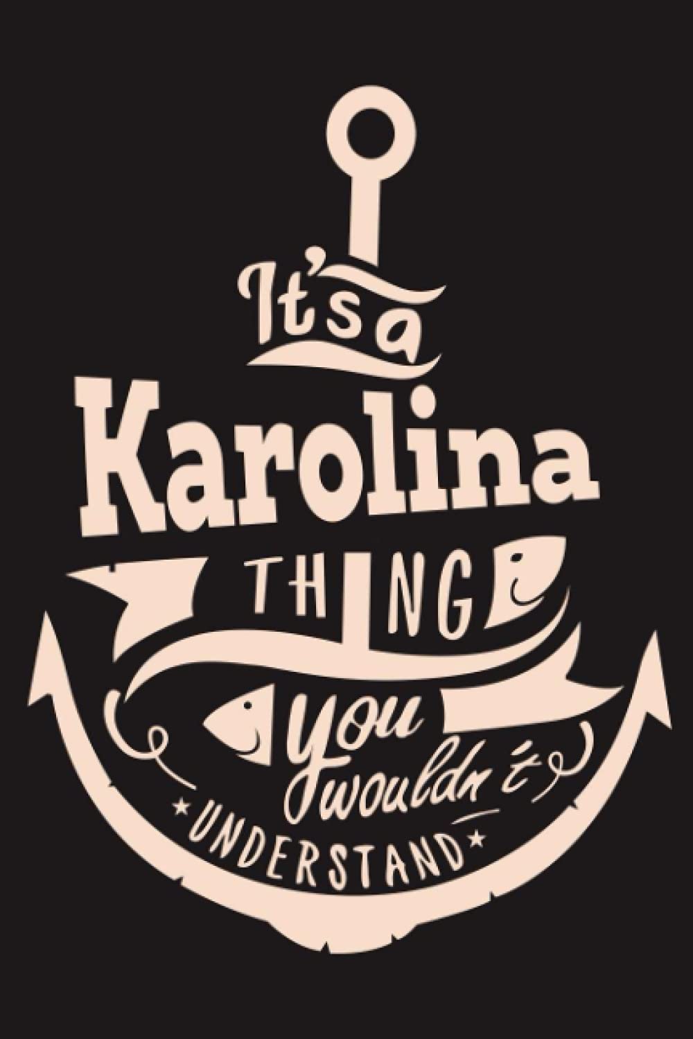 It'a Karolina Thing You Wouldn't Understand: Lined Notebook with Personalized First Name, Karolina name, Karolina personalized gifts, 6 x 9 notebook, 120 Pages