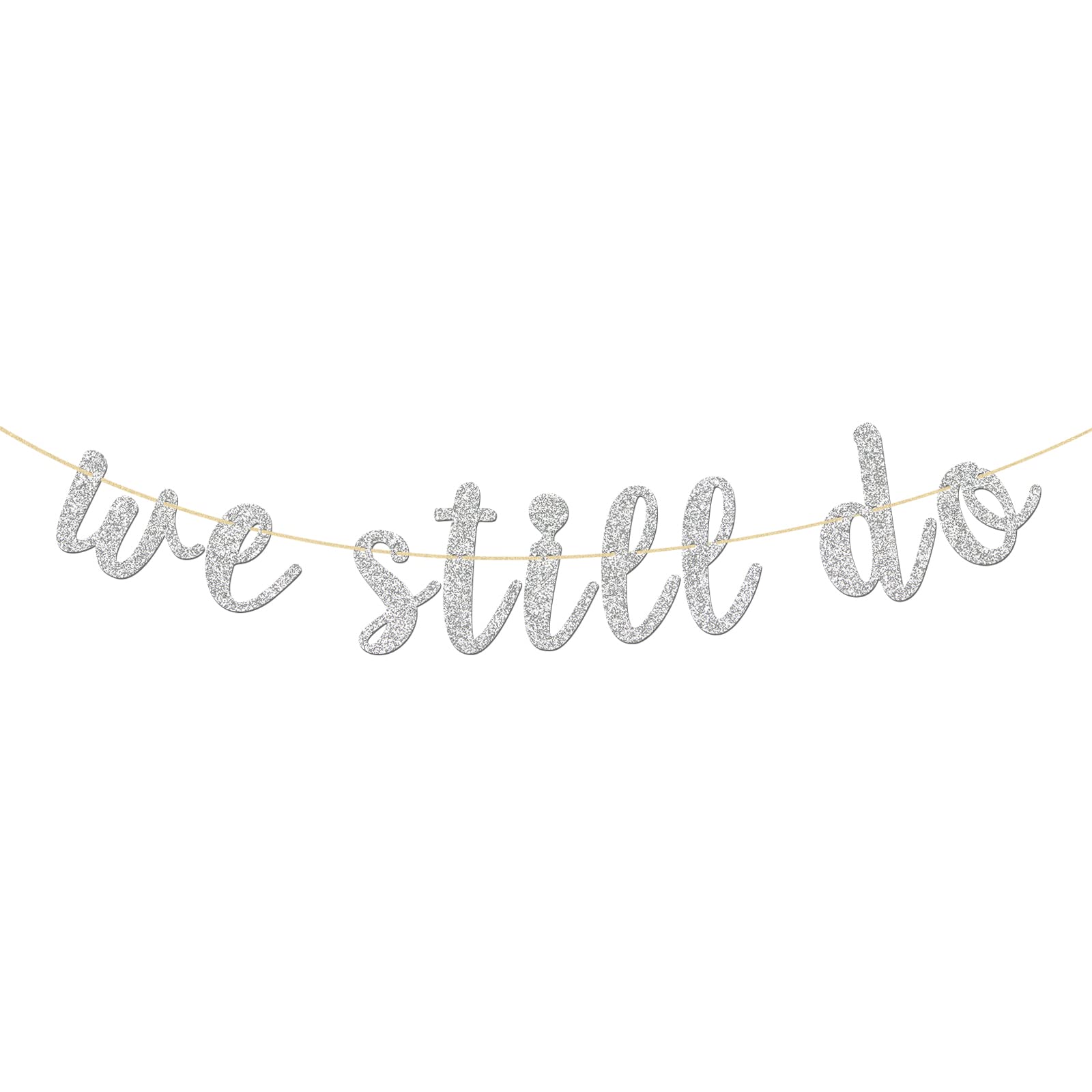 Glitter Silver We Still Do Banner for Wedding Anniversary Sign - Engaged Banner - Vow Renewal Party Bunting Decoration