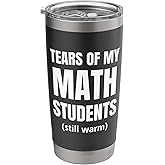Funny Gift for Math Teacher - Tears of My Math Students Stainless Steel Insulated Tumbler