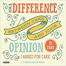 Amazon In Buy Witticisms 16 Calendar The Difference Between Cake And Your Opinion Is That I Asked For Cake Book Online At Low Prices In India Witticisms 16 Calendar The Difference Between
